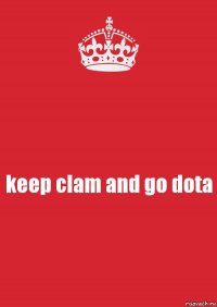 keep clam and go dota