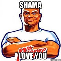 shama i love you