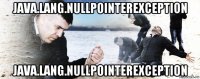 java.lang.nullpointerexception java.lang.nullpointerexception