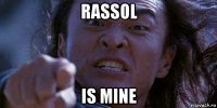 rassol is mine