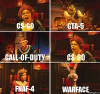 CS-GO GTA-5 CALL-OF-DUTY CS-GO FNAF-4 WARFACE
