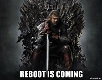  reboot is coming