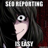 seo reporting is easy