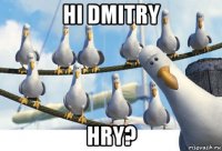 hi dmitry hry?