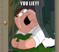 you lie!!! 
