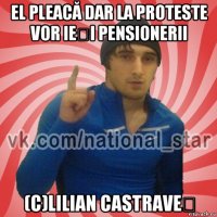 el pleacă dar la proteste vor ieși pensionerii (c)lilian castraveț