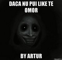 dаcа nu pui like te omor by аrtur