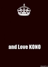  and Love KONO