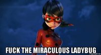  fuck the miraculous ladybug