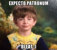 expecto patronum bleat :)