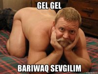 gel gel bariwaq sevgilim