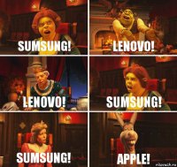 sumsung! lenovo! lenovo! sumsung! sumsung! apple!