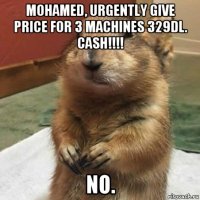 mohamed, urgently give price for 3 machines 329dl. cash!!!! no.