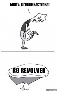 R8 Revolver