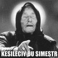 Kesileciy bu simestr