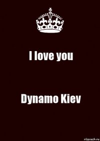 I love you Dynamo Kiev