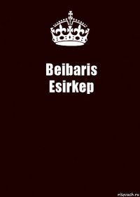 Beibaris
Esirkep 