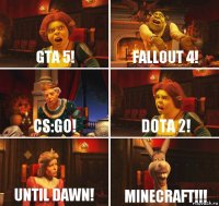 GTA 5! Fallout 4! CS:GO! DOTA 2! UNTIL DAWN! MINECRAFT!!!