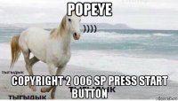 popeye copyright 2 006 sp press start button