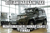 dilijani harkaini taxi manramasneri hamar zangeq finnax