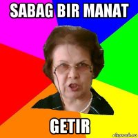 sabag bir manat getir