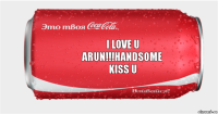 I LOVE U
ARUN!!!HANDSOME
KISS U