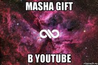 masha gift в youtube