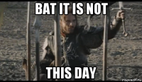 bat it is not this day
