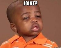 joint? 