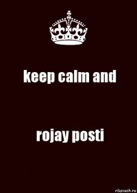 keep calm and rojay posti