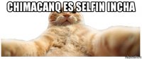 chimacanq es selfin incha 