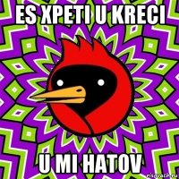 es xpeti u kreci u mi hatov