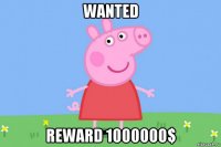 wanted reward 1000000$