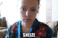  sheize