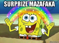 surprize mazafaka 