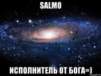 salmo исполнитель от бога=)