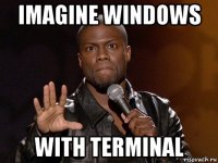 imagine windows with terminal