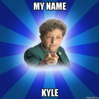 my name kyle