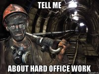 tell me about hard office work