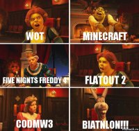 Wot Minecraft Five nignts freddy 4 Flatout 2 Codmw3 Biatnlon!!!