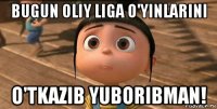 bugun oliy liga o'yinlarini o'tkazib yuboribman!