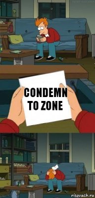 Condemn to zone
