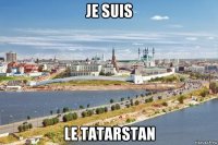 je suis le tatarstan
