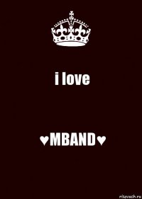 i love ♥MBAND♥