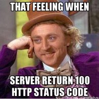 that feeling when server return 100 http status code