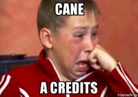 cane a credits