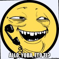  allo, yoba, eto ti?