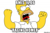 rmis 16.06 "raging homer"