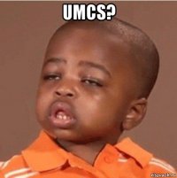 umcs? 