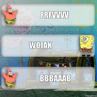 Frfvvvv Wojak Вввааав